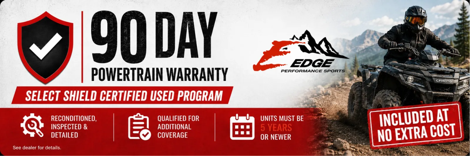 90-DAY POWERTRAIN WARRANTY WITH SELECT SHIELD USED PROGRAM