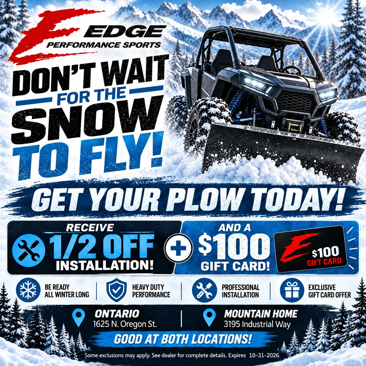 Don't wait for the snow to fly: get your plow today and receive half off installation plus a $100 gift card. Good at both locations. Expires 10-31-2026.